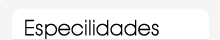 Especialidades